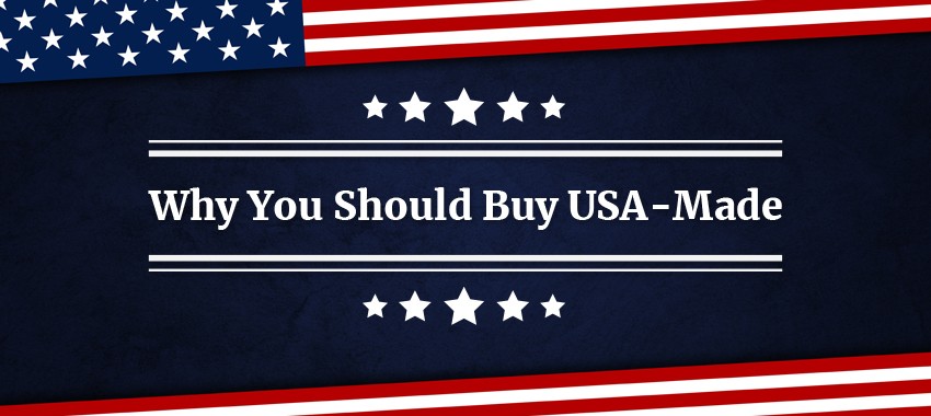 Why You Should Buy USA-Made